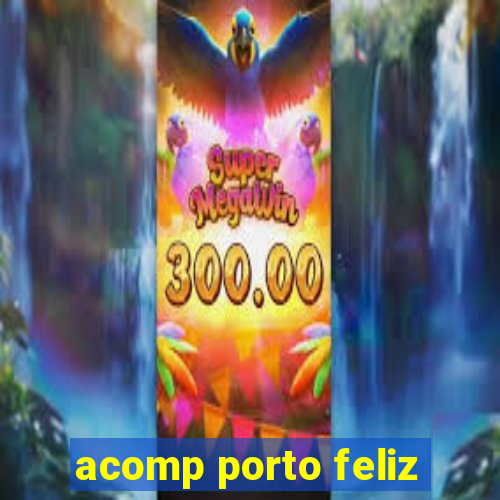 acomp porto feliz